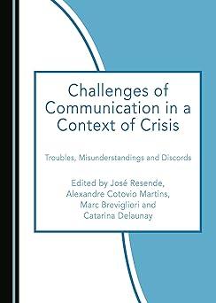 challenges of communication in a context of crisis 1st edition catarina delaunay josé resende, alexandre