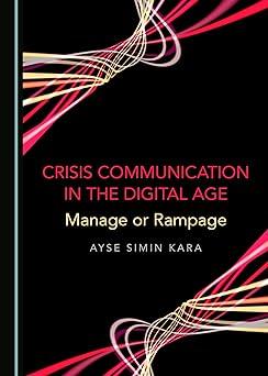 Crisis Communication In The Digital Age Manage Or Rampage