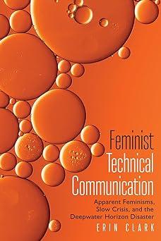 feminist technical communication apparent feminisms slow crisis and the deepwater horizon disaster 1st