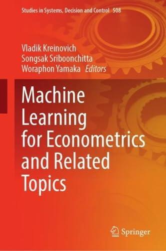 machine learning for econometrics and related topics 1st edition vladik kreinovich , songsak sriboonchitta ,