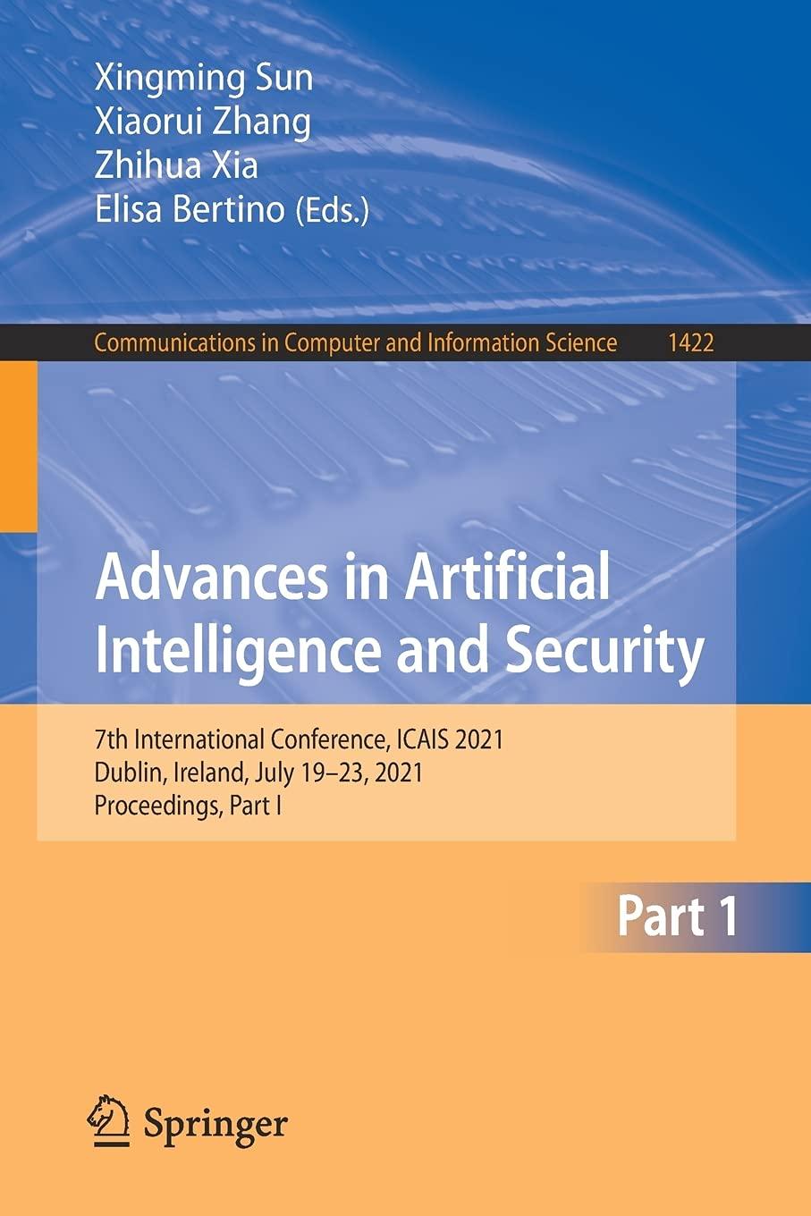 advances in artificial intelligence and security 7th international conference  icais 2021  dublin  ireland
