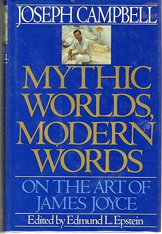 mythic worlds modern words on the art of james joyce 1st edition joseph campbell, edmund l. epstein