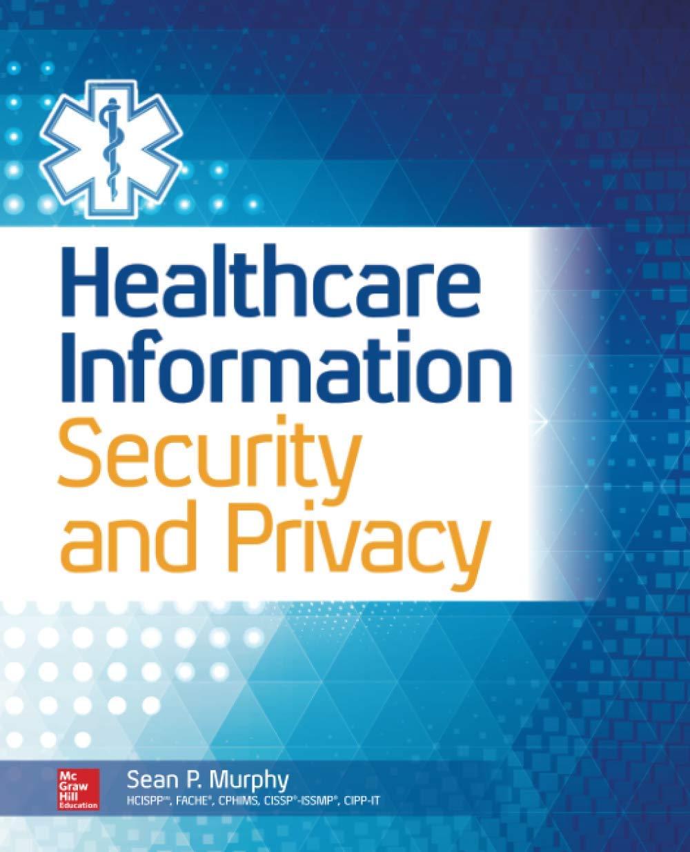 healthcare information security and privacy 1st edition sean p. p. murphy 0071831797, 978-0071831796
