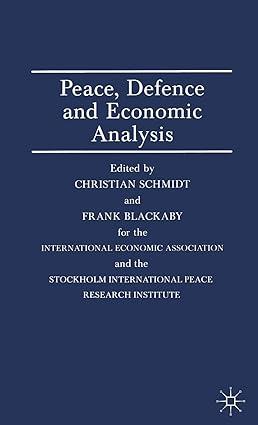 peace defence and economic analysis 1st edition frank blackaby, christain schmidt 0333422759, 978-0333422755