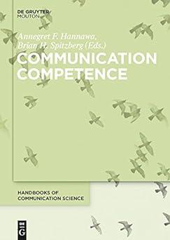 communication competence 1st edition annegret f. hannawa, brian h. spitzberg 3110317052, 978-3110317053