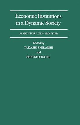 economic institutions in a dynamic society search for a new frontier 1st edition takashi shiraishi , shigeto