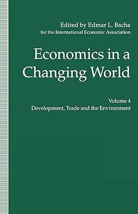 economics in a changing world development trade and the environment volume 4 1st edition edmar l. bacha