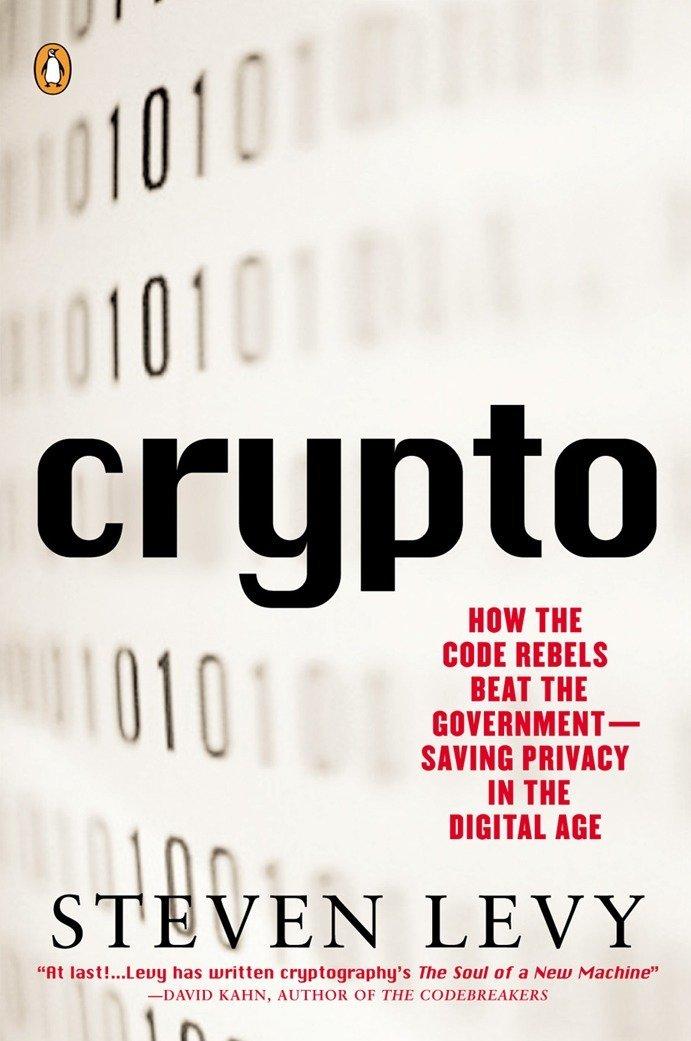 crypto how the code rebels beat the government saving privacy in the digital age 1st edition steven levy
