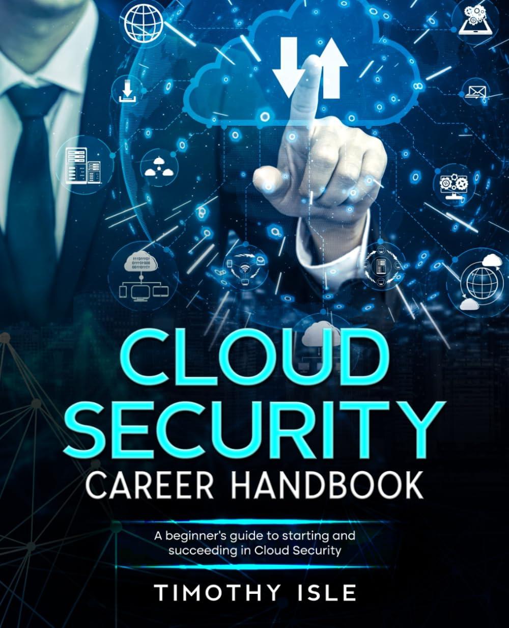 cloud security career handbook a beginner's guide to starting and succeeding in cloud security 1st edition