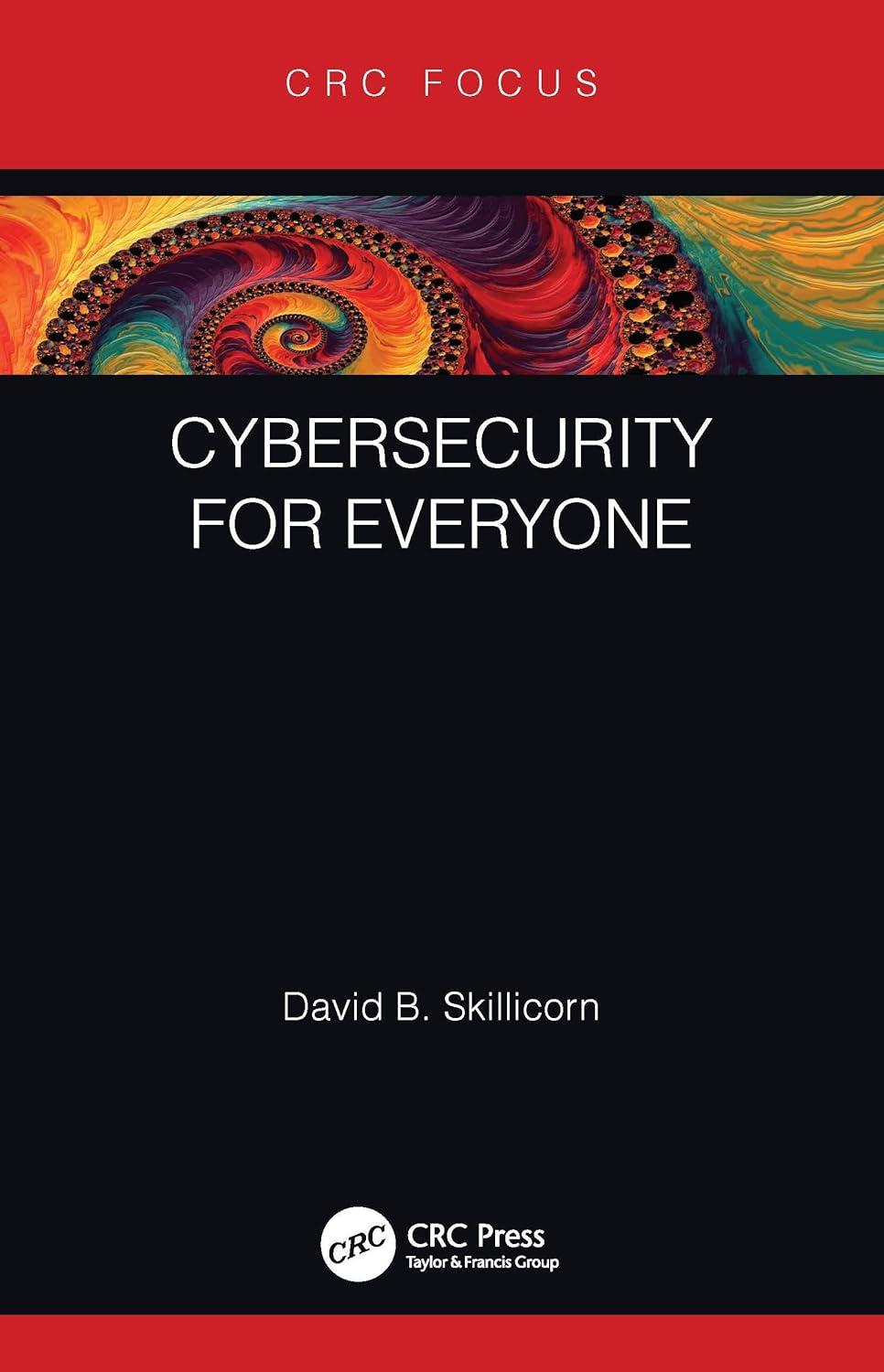 cybersecurity for everyone 1st edition david b. skillicorn 0367643391, 978-0367643393