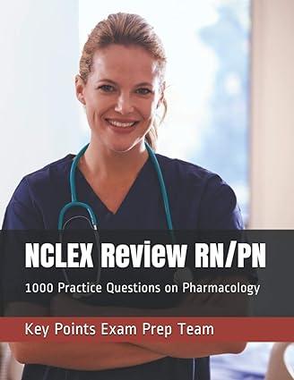 nclex review rn pn 1000 practice questions on pharmacology 1st edition key points exam prep team b08jl6sy6j,