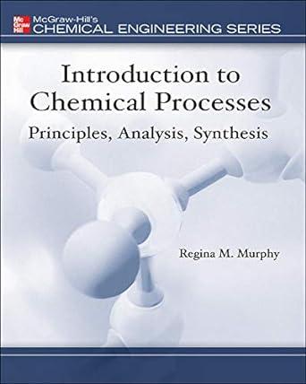 introduction to chemical processes principles analysis synthesis 1st edition regina murphy 0072849606,