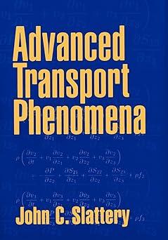 advanced transport phenomena 1st edition john c. slattery 0521635659, 978-0521635653