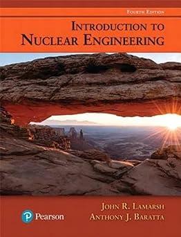 introduction to nuclear engineering 4th edition john lamarsh, anthony baratta 0134570057, 978-0134570051