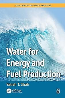 water for energy and fuel production 1st edition yatish t. shah 1482216183, 978-1482216189