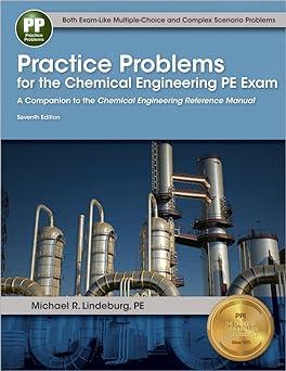practice problems for the chemical engineering pe exam 7th edition michael r. lindeburg pe 1591264111,