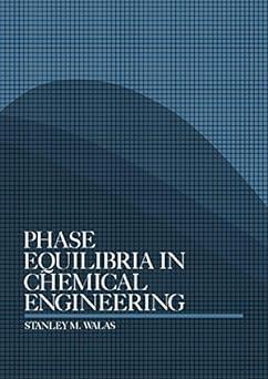 phase equilibria in chemical engineering 1st edition stanley m. walas 0750693134, 978-0750693134