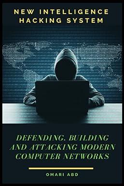 new intelligence hacking system defending building and attacking modern computer networks 1st edition omari