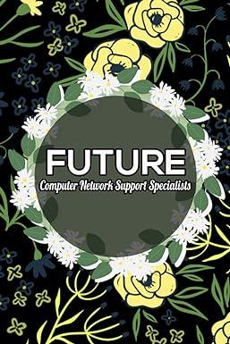 future computer network support specialists 1st edition niha b098gvj9nh, 979-8528790459