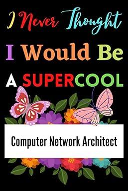 computer network architect gifts i never thought i would be a supercool 1st edition wow wadud majhianbook