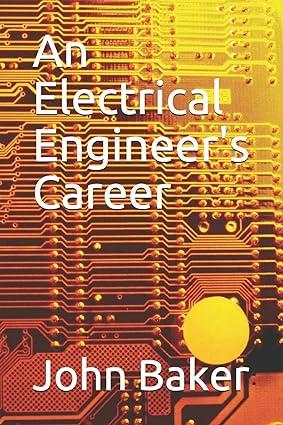an electrical engineer s career 1st edition john baker b085hnctx8, 979-8621559519