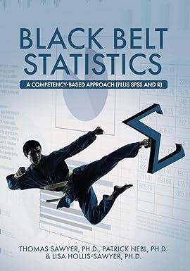black belt statistics a competency based approach plus spss and r 1st edition thomas sawyer, patrick nebl,