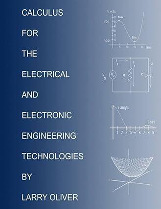calculus for the electrical and electronic technologies 1st edition larry oliver 0557060826, 978-0557060825