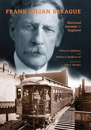 frank julian sprague electrical inventor and engineer 1st edition william d. middleton iii 0253353831,