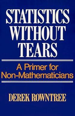 statistics without tears a primer for non mathematicians 1st edition derek rowntree 0024040908, 978-0024040909