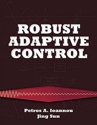 robust adaptive control dover books on electrical engineering 1st edition petros ioannou, jing sun