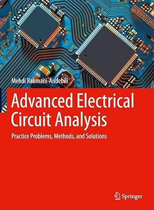 advanced electrical circuit analysis practice problems methods and solutions 1st edition mehdi