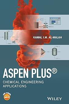aspen plus chemical engineering applications 1st edition kamal i. m. al-malah 1119131235, 978-1119131236