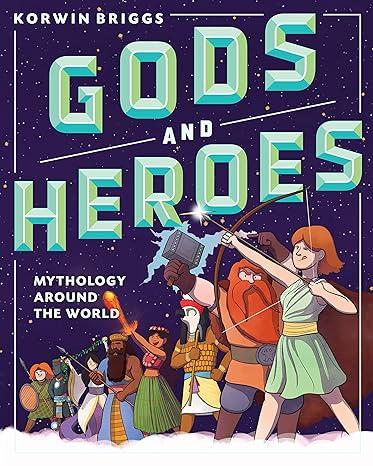 gods and heroes mythology around the world 1st edition korwin briggs 0785838414, 978-0785838418