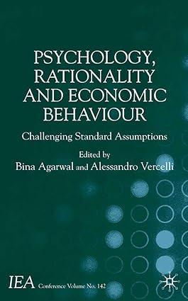 psychology rationality and economic behaviour challenging standard assumptions 1st edition b. agarwal , a.