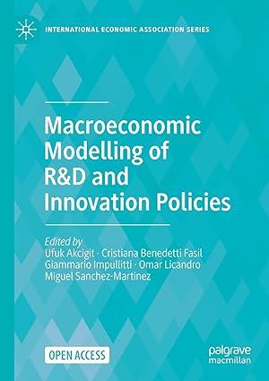 macroeconomic modelling of r and d  and innovation policies 1st edition ufuk akcigit , cristiana benedetti