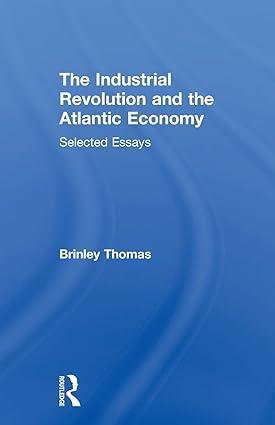 the industrial revolution and the atlantic economy selected essays 1st edition thomas brinley 1138865761,