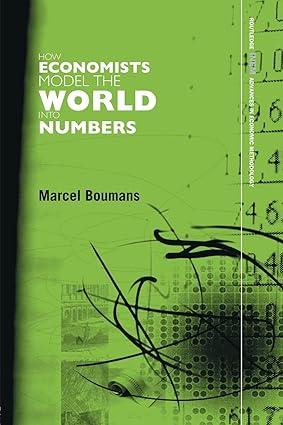 how economists model the world into numbers 1st edition marcel boumans 0415459303, 978-0415459303