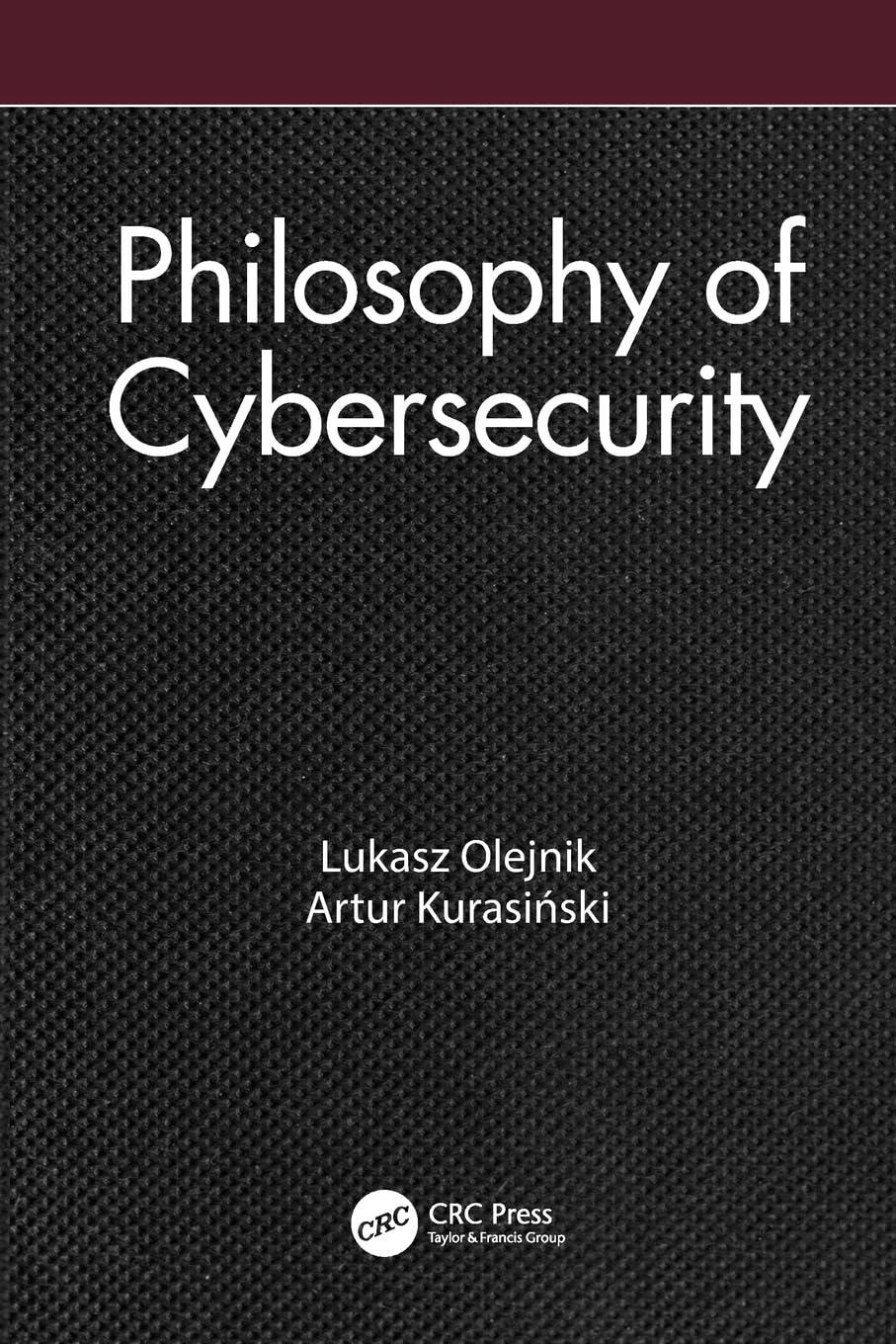 philosophy of cybersecurity 1st edition lukasz olejnik, artur kurasinski 1032527617, 978-1032527611