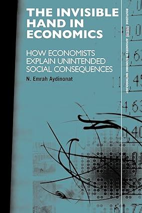 the invisible hand in economic how economists explain unintended social consequences 1st edition n. emrah