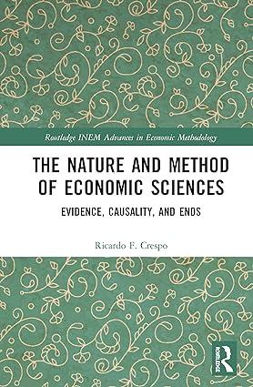 the nature and method of economic sciences evidence causality and ends 1st edition ricardo f. crespo