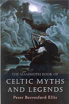 the mammoth book of celtic myths and legends mammoth books  peter berresford ellis 1841192481, 978-1841192482