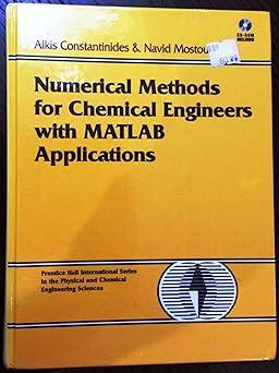 Numerical Methods For Chemical Engineers With Matlab Applications