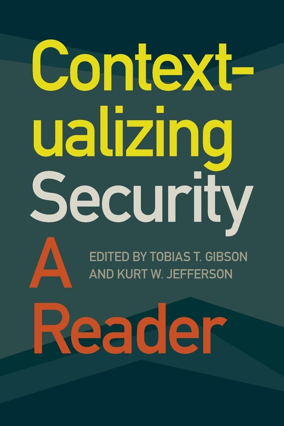 contextualizing security a reader 1st edition tobias t. gibson, kurt w. jefferson, james mcrae 0820361887,