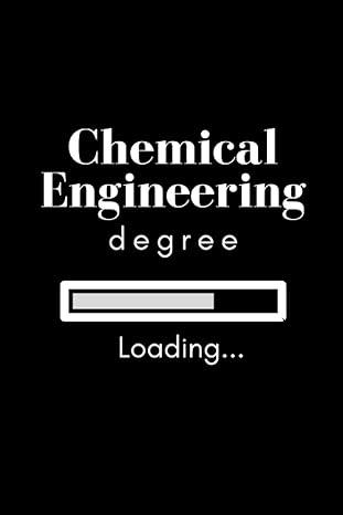 chemical engineering degree 1st edition loading engineering degree e. n. publishing b08j21kpj8, 979-8685425959