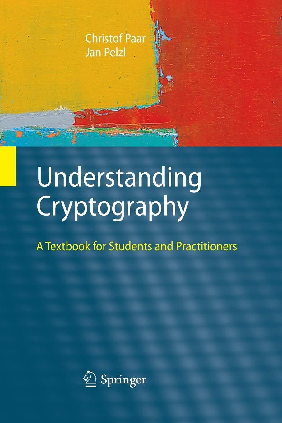understanding cryptography a textbook for students and practitioners 2010th edition christof paar, jan pelzl