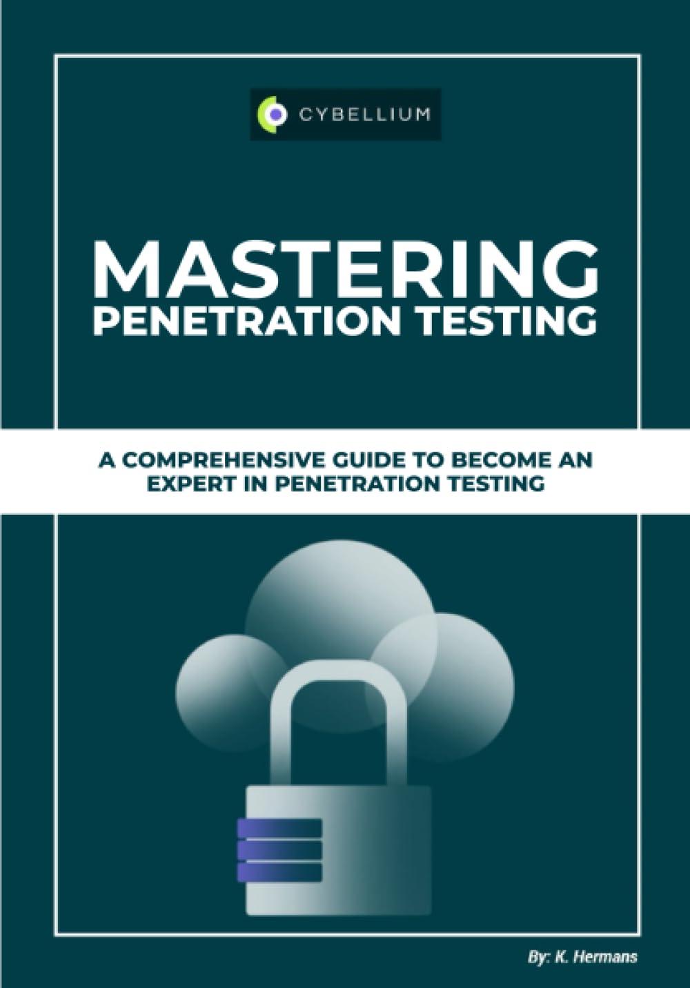 mastering penetration testing a comprehensive guide to become an expert in penetration testing 1st edition