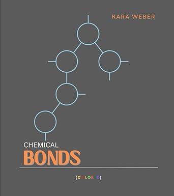 chemical bonds 1st edition kara weber b0byrcd7jh, 979-8387670657