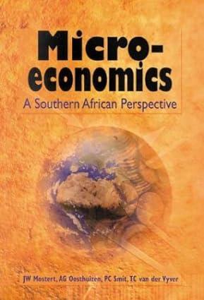 micro economics a southern african perspective 1st edition j. w. mostert , a. g. oosthuizen, p. c. smit , t.