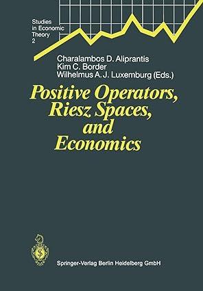 positive operators riesz spaces and economics 1st edition charalambos d. aliprantis , kim c. border,
