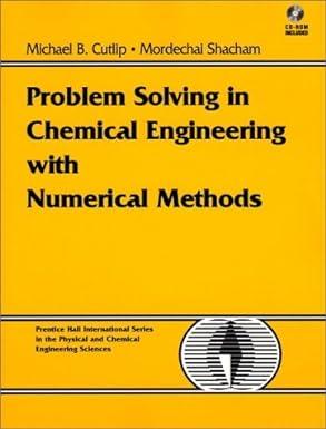 problem solving in chemical engineering with numerical methods 1st edition michael b. cutlip, mordechai